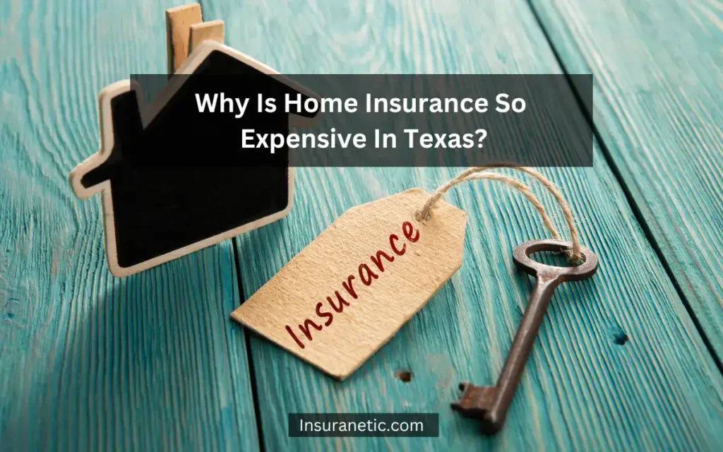 Why is home insurance so expensive in Texas